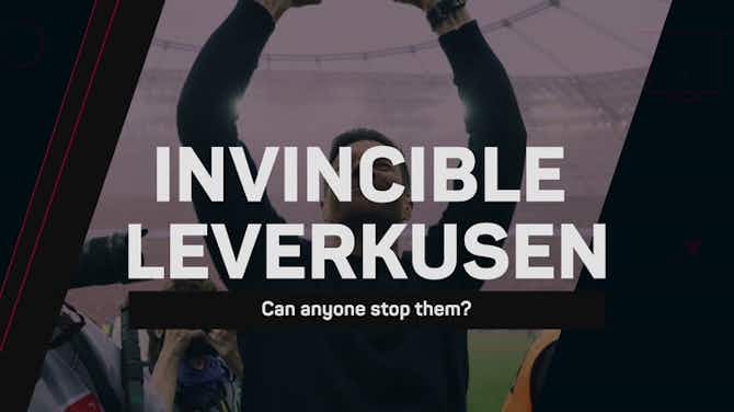 Pratinjau gambar untuk Invincible Leverkusen - Can anyone stop them?