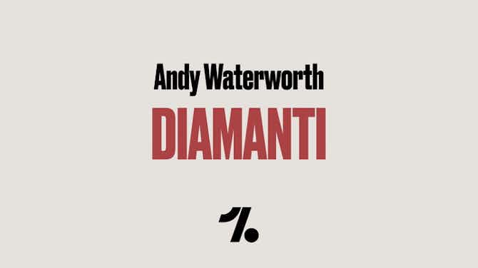 Anteprima immagine per Diamanti: Andy Waterworth