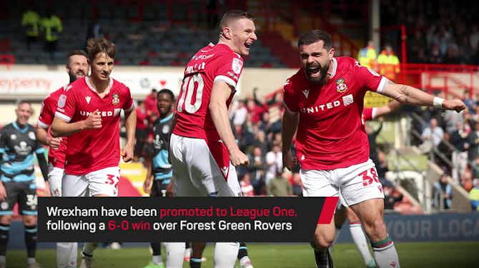 Anteprima immagine per Breaking News - Wrexham promoted to League One