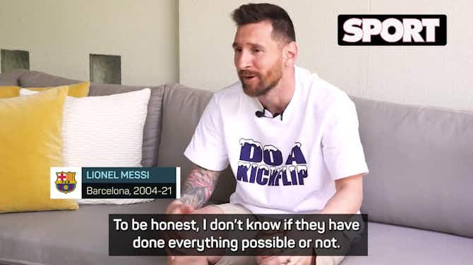 Pratinjau gambar untuk Messi not sure if Barcelona 'did everything possible' to complete transfer
