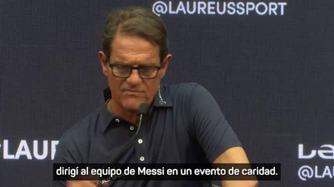 Imagen de vista previa para Capello: "Messi debe elegir si quiere seguir en la élite, o si quiere dinero"