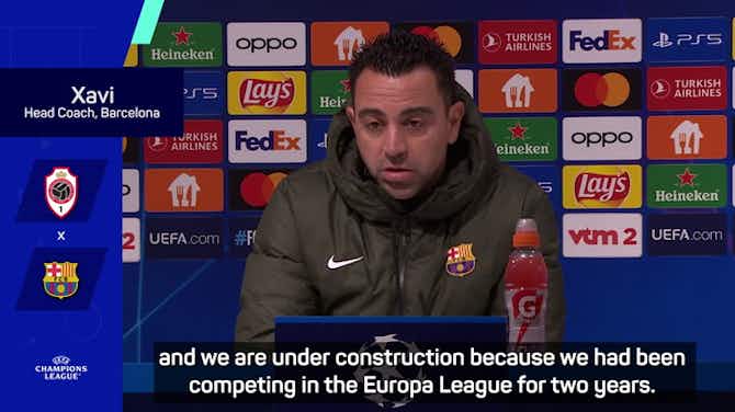 Anteprima immagine per Xavi explains why Barca are 'under construction'