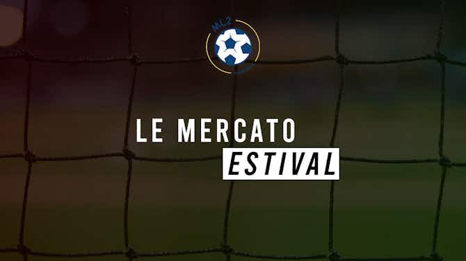 Image d'aperçu pour Ligue 2 – Le live mercato du jeudi 3 août