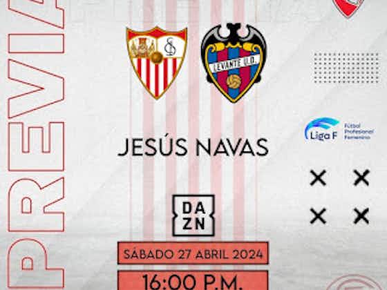 Imagem do artigo:Previa Liga F | Sevilla FC - Levante UD