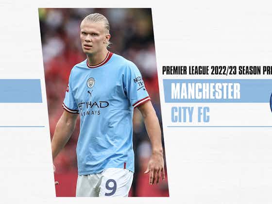 Article image:Manchester City 2022/23 season preview: How to watch, summer transfers & league prediction