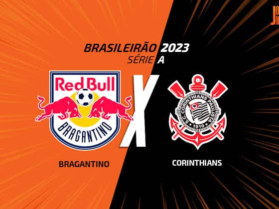 Corinthians x Red Bull Bragantino – onde assistir ao vivo, horário do jogo  e escalações
