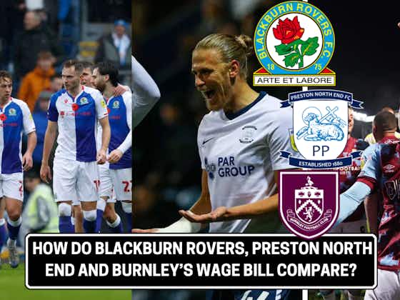 Article image:How do Blackburn Rovers, Burnley, and Preston North End's wage bills compare?