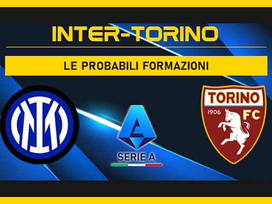 Article image:Inter-Torino probabili formazioni 34ª giornata Serie A: tutti gli aggiornamenti