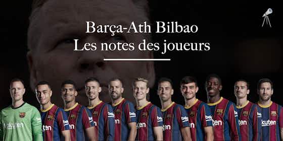 Image de l'article :Barça – Bilbao : Les notes des joueurs