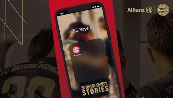 Artikelbild:FC Bayern Campus Stories ist online - die Serie für Dein Smartphone