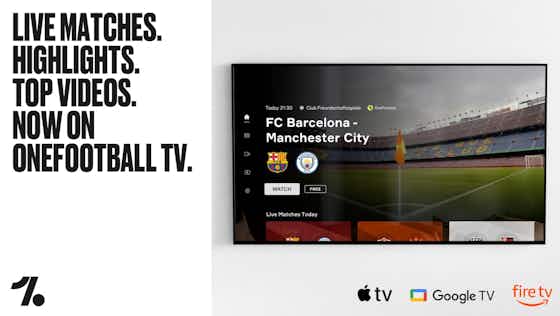Article image:📺 Get the new OneFootball TV app and watch all our videos on your TV now!