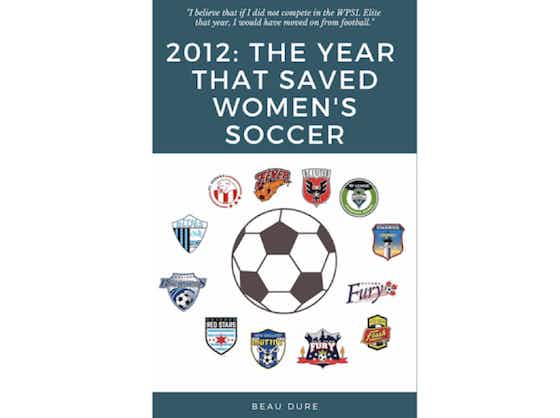 Article image:The Week in Women's Football: Profile on Beau Dure's new book on WPSL Elite League
