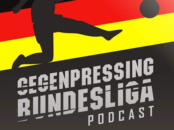 Article image:Gegenpressing – Bundesliga Podcast – Bayern’s difficult transfer window