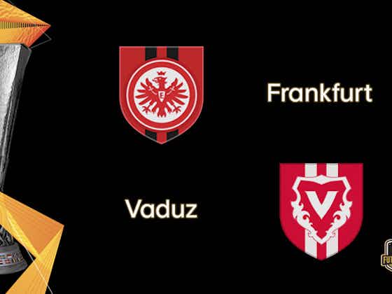 Article image:Eintracht Frankfurt host Vaduz ahead of Bundesliga start