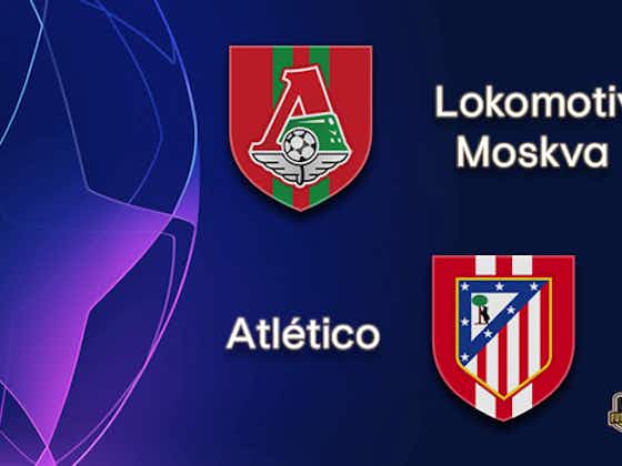 Article image:Lokomotiv Moscow host Spanish giants Atlético Madrid