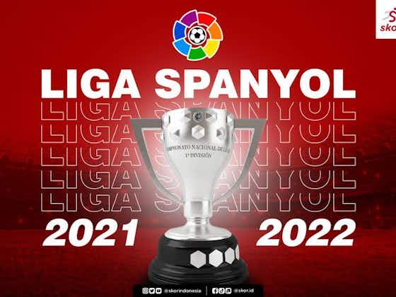 2021 spanyol klasmen com liga Hasil dan