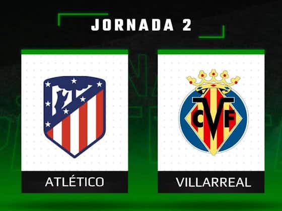 Imagen del artículo:Las claves fantasy del Atlético – Villarreal: Onces, Lesiones y Apuestas