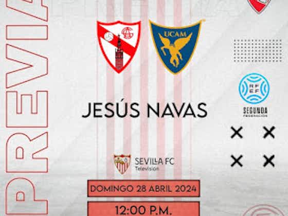 Imagen del artículo:PREVIA Segunda RFEF | Sevilla Atlético - UCAM Murcia
