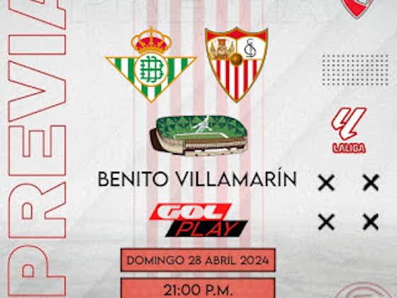 Imagem do artigo:PREVIA La Liga EA Sports | Real Betis - Sevilla FC