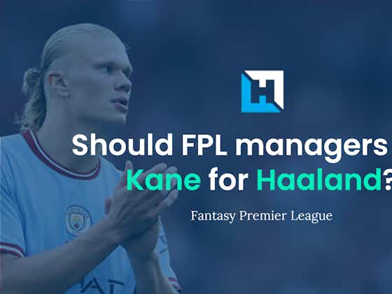 Article image:Should FPL managers sell Harry Kane for Erling Haaland?