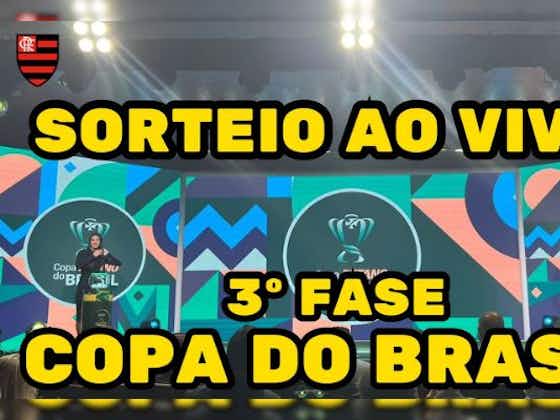 Imagem do artigo:AO VIVO | Assista ao sorteio da 3ª fase da Copa do Brasil com o Coluna do Fla
