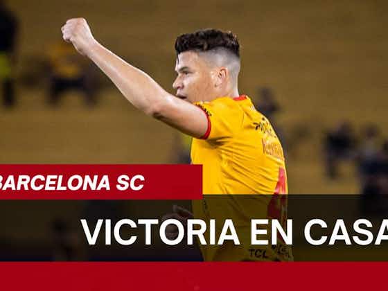 Imagen del artículo:VICTORIA EN CASA || Barcelona ganó, clasificó a fase de grupos de Libertadores y casi que condenó a Guayaquil City a la Serie B