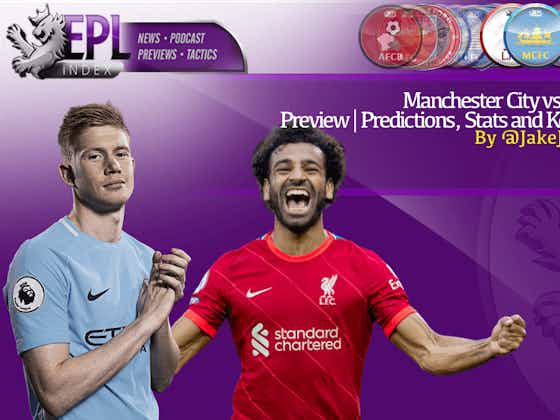 Article image:Manchester City vs Liverpool Preview | Predictions, Stats and Key Players