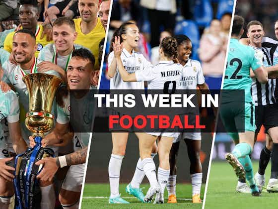 Article image:This Week In Football: Inter win back-to-back Coppas Italia, Newcastle book a Champions League berth & more