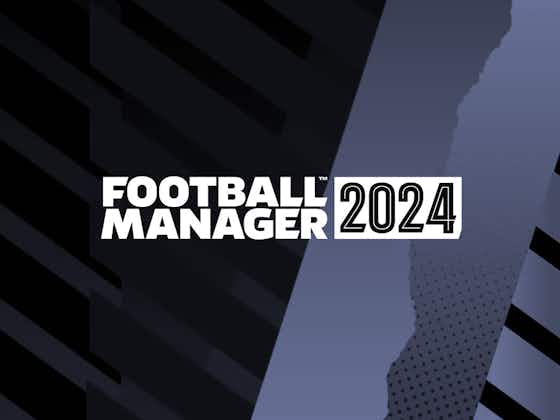 Five improvements to expect in Football Manager 2024