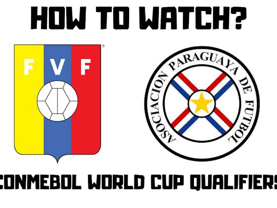 Article image:Venezuela vs Paraguay- Live Stream (2020), How to Watch Online, TV channel, Prediction