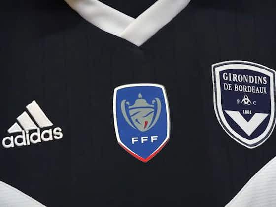 Image de l'article :[CDF] Les Girondins de Bordeaux joueront Nice à domicile, Trélissac hérite de Brest et Bergerac affrontera l’Olympique Lyonnais !