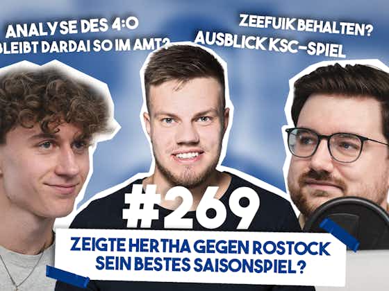 Artikelbild:Podcast #269 Spielte Hertha gegen Rostock sein bestes Saisonspiel?