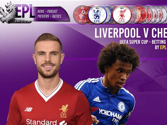 Article image:UEFA Super Cup 2019 – Liverpool vs Chelsea Betting Prediction