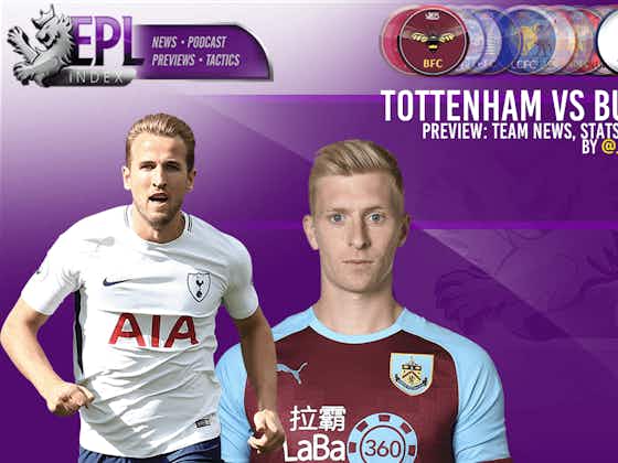 Article image:Tottenham vs Burnley Preview | Team News, Stats & Key Men