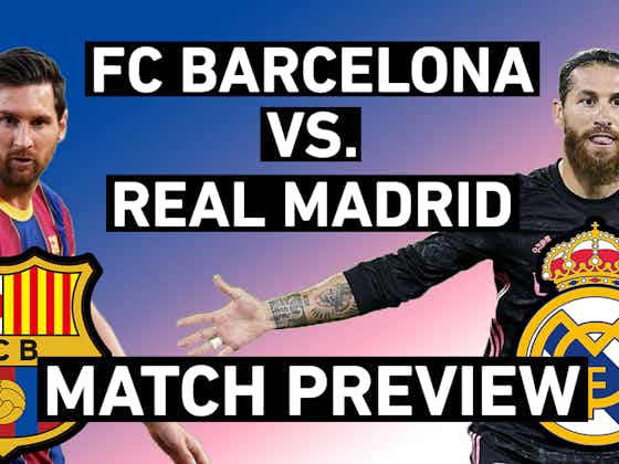 Article image:Barcelona vs. Real Madrid | El Clásico Preview | Injuries galore and two teams desperate for a win
