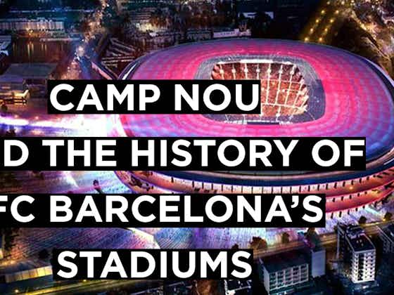 Article image:Camp Nou and the History of FC Barcelona’s Stadiums