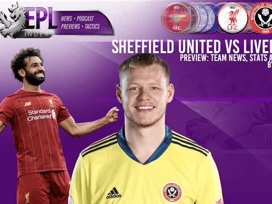 Article image:Sheffield United vs Liverpool Preview | Team News, Stats & Key Men