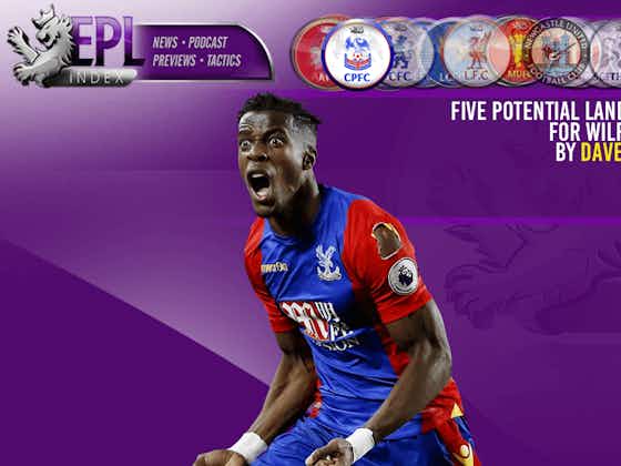 Article image:Five Potential Landing Spots for Wilfried Zaha