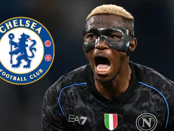 Article image:Chelsea’s talks to sign Victor Osimhen from Napoli ‘are proceeding’ per exclusive