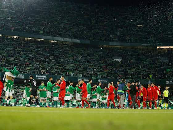 Article image:Real Betis and Sevilla prepare to lock horns in the pick of the last 16 of the Copa del Rey