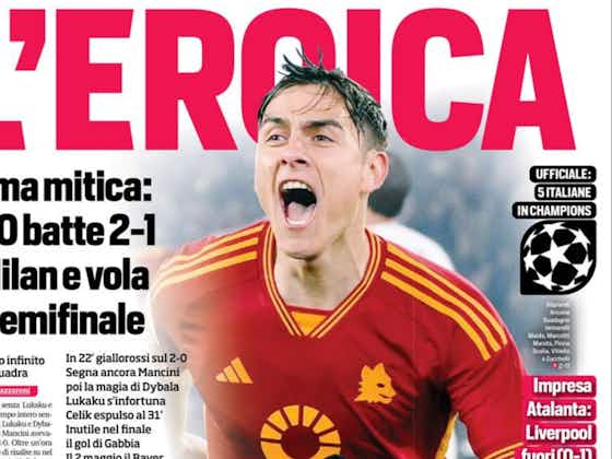 Article image:Today’s Papers – Heroic Roma, Milan in Hell, Gasperini coup