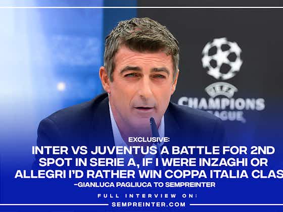 Article image:Exclusive – Gianluca Pagliuca: “Inter Milan Vs Juventus A Battle For 2nd Spot In Serie A, Rather Win Coppa Italia Clash”