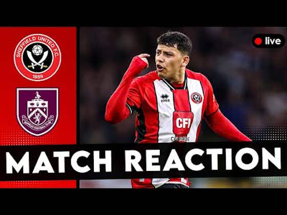 Article image:THEY’RE AN EMBARRASSMENT TO OUR CLUB | Sheffield United 1-4 Burnley – Match Reaction