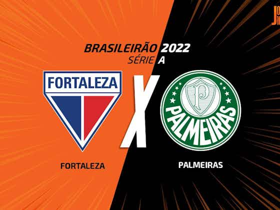 Fortaleza x Palmeiras: onde assistir, horários e escalações pelo  Brasileirão
