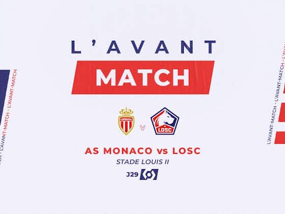 Image de l'article :Ligue 1 – J29 : Les informations d’avant-match pour AS Monaco – LOSC