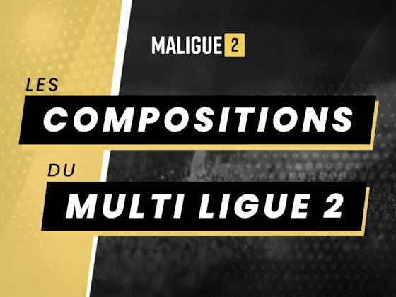 Image de l'article :Ligue 2 (6e journée) – Les compositions officielles du multiplex