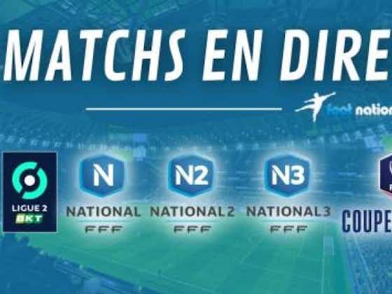 Image de l'article :Matches en direct : Coupe de France, L1, L2, N1, N2 et N3 en direct live dès 14h45
