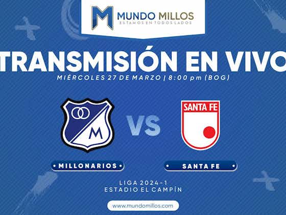 Imagen del artículo:En vivo: Millonarios vs Santa Fe (Apertura 2024)