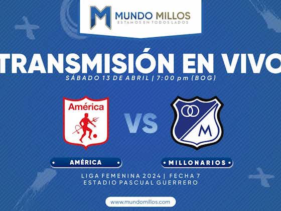 Imagen del artículo:En vivo: América vs Millonarios (Liga Femenina 2024)