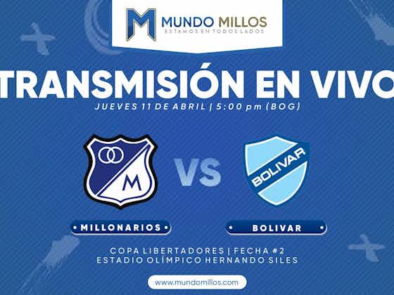 Imagen del artículo:En vivo: Bolívar vs Millonarios (Conmebol Libertadores 2024)